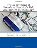 The Department of Homeland Securitys Risk Assessment Methodology: Evolution, Issues, and Options for Congress