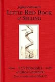 Jeffrey Gitomers Little Red Book of Selling: 12.5 Principles fo sales greatness: How to make sales FOREVER (Jeffrey Gitomers Little Book Series)