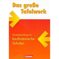 Das gro�e Tafelwerk f�r kaufm�nnische Schulen: Mathematik, Informatik, Wirtschaft, Physik, Chemie, Biologie: Sch�lerbuch