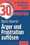 30 Minuten �rger und Frustration aufl�sen