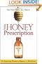 The Honey Prescription: The Amazing Power of Honey as Medicine