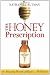 The Honey Prescription: The Amazing Power of Honey as Medicine