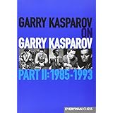 garry kasparov on garry kasparov part 2 1985 1993 everyman chess