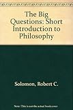 The big questions : a short introduction to philosophy