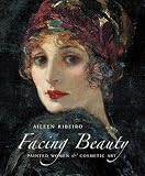 Facing Beauty: Painted Women and Cosmetic Art   [FACING BEAUTY] [Hardcover]