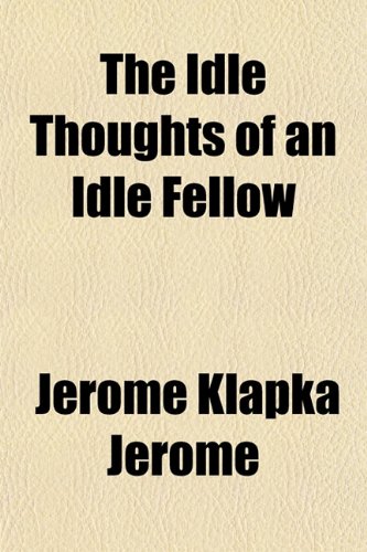 Unknown The Idle Thoughts of an Idle Fellow
