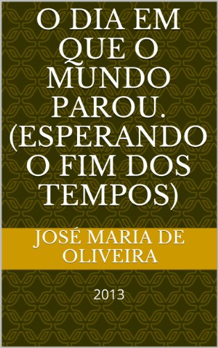 O dia em que o mundo parou. (esperando o fim dos tempos)