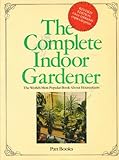 The complete indoor gardener