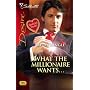 What the Millionaire Wants... (Silhouette Desire)