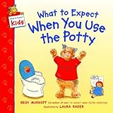 What to Expect When You Use the Potty (What to Expect Kids)