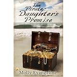 The Pirate Daughter's Promise: Pirates & Faith, Book 1