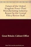 The future of the United Kingdom power plant machinery industry : report