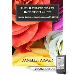 The Ultimate Yeast Infection Cure: How to Get Rid of Yeast Infections Forever
