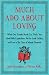 Much ADO about Loving: What Our Favorite Novels Can Teach You about Date Expectations, Not So-Great Gatsbys, and Love in the Time of Internet