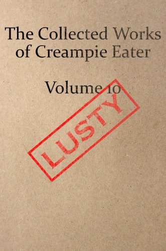 The Collected Works of Creampie Eater Volume 10