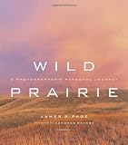 Wild Prairie: A Photographers Personal Journey