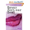 Es war doch nur Sex!: Seitensprung - ein altes neues Verlangen