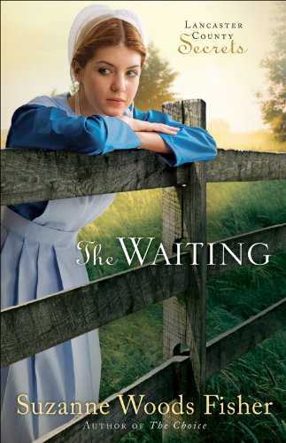 The Waiting (Lancaster County Secrets Book #2): A Novel, by Suzanne Woods Fisher The Waiting (Lancaster County Secrets Book #2): A Novel, by Suzanne Woods Fisher