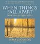 When Things Fall Apart: Heart Advice for Difficult Times [WHEN THINGS FALL APART      2D]