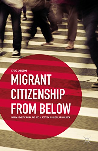 Migrant Citizenship from Below: Family, Domestic Work, and Social Activism in Irregular Migration