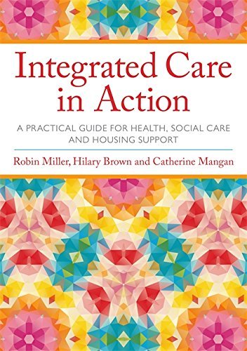 Integrated Care in Action: A Practical Guide for Health, Social Care and Housing Support