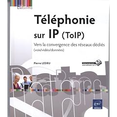 T�l�phonie sur IP (ToIP) - Vers la convergence des r�seaux d�di�s (voix/vid�o/donn�es)