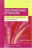 The Structure of English: Studies in Form and Function for Language Teaching (Michigan Teacher Training.)