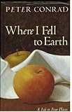 Where I fell to earth : a life in fair places