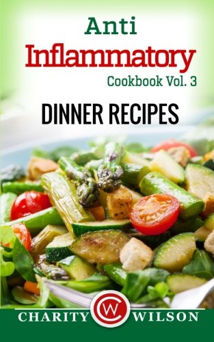Anti-Inflammatory Cookbook: Vol. 3 Dinner Recipes
