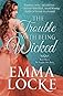 The Trouble with Being Wicked (The Naughty Girls) 