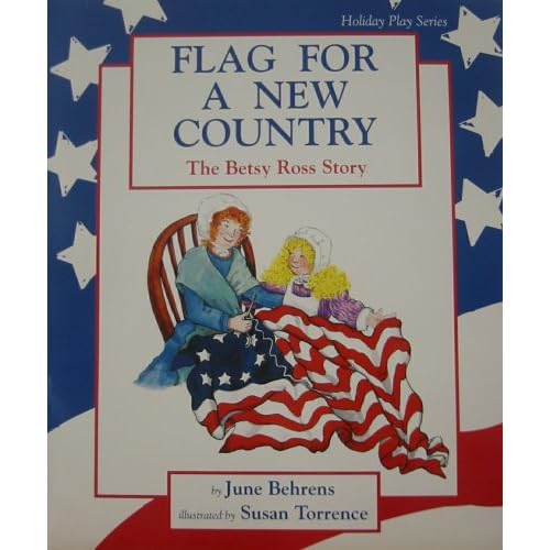 Flag for a New Country: The Betsy Ross Story: A Play (Holiday Play Series) June Behrens and Susan Torrence