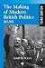 The Making of Modern British Politics, 1867-1945