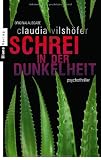 Schrei in der Dunkelheit: Psychothriller - Claudia Vilsh&ouml;fer