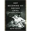 Not Becoming My Mother (And Other Things She Taught Me Along the Way) (Hardcover)