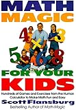 Math Magic for Your Kids: Hundreds of Games and Exercises from the Human Calculator to Make Math Fun and Easy