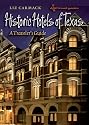 Historic Hotels of Texas: A Traveler's Guide (Txam Travel Guides)