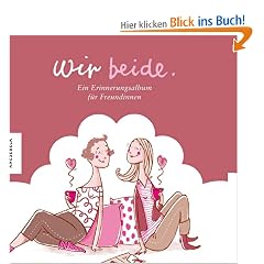 Wir beide - Ein Erinnerungsalbum f�r Freundinnen