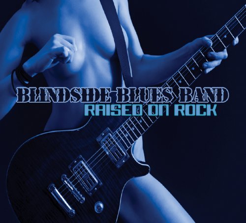 Blindside Blues Band - Raised On Rock - Zortam Music