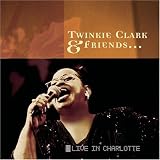 Twinkie Clark  Friends: Live in Charlotte