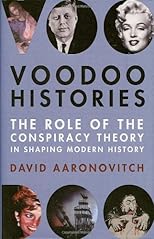 Voodoo Histories: The Role of the Conspiracy Theory in Shaping Modern History
