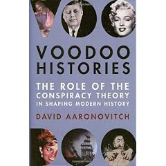 Voodoo Histories: The Role of the Conspiracy Theory in Shaping Modern History