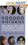 Voodoo Histories: The Role of the Conspiracy Theory in Shaping Modern History