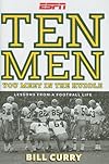Ten Men You Meet in the Huddle: LESSONS FROM A FOOTBALL LIFE