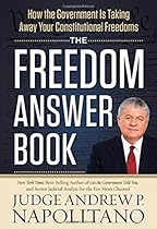The Freedom Answer Book: How the Government Is Taking Away Your Constitutional Freedoms