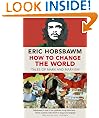 How to Change the World: Tales of Marx and Marxism