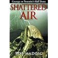 Shattered Air: A True Account of Catastrophe and Courage on Yosemite's Half Dome