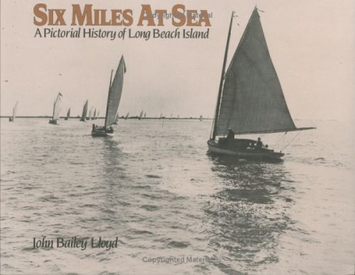 Six Miles At Sea: A Pictorial History of Long Beach Island, New Jersey