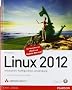 Linux 2012: Installation, Konfiguration, Anwendung