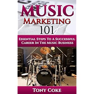 Music Marketing 101: Essential Steps To A Successful Career In The Music Business (DIY Musician, Indie Musicians, New Music Industry, Band Marketing,