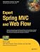 Expert Spring MVC and Web Flow (Expert's Voice in Java)